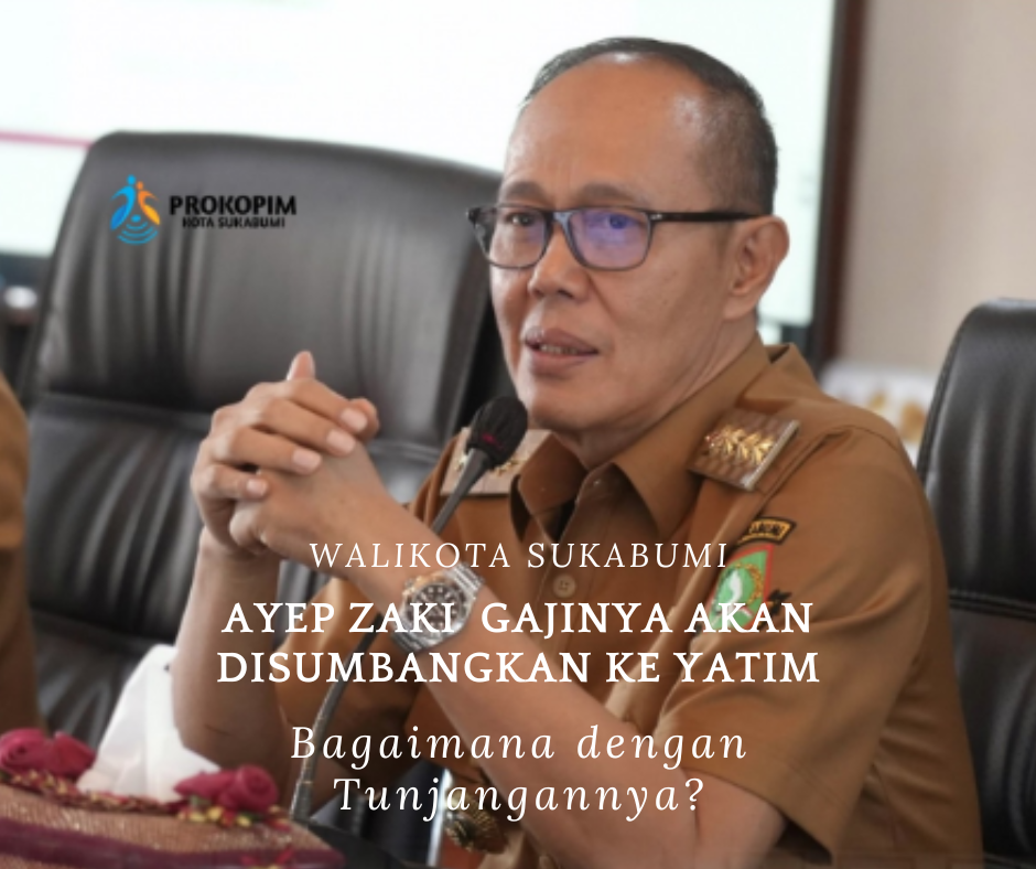 Walikota Sukabumi Ayep Zaki Tak Akan Ambil Gaji, Bagaimana Dengan Tunjangannya?